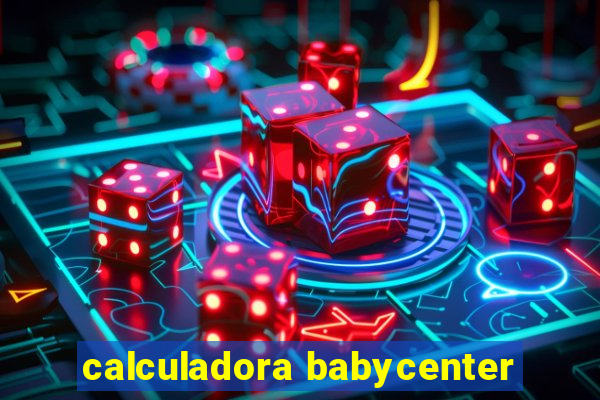 calculadora babycenter